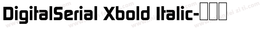 DigitalSerial Xbold Italic字体转换